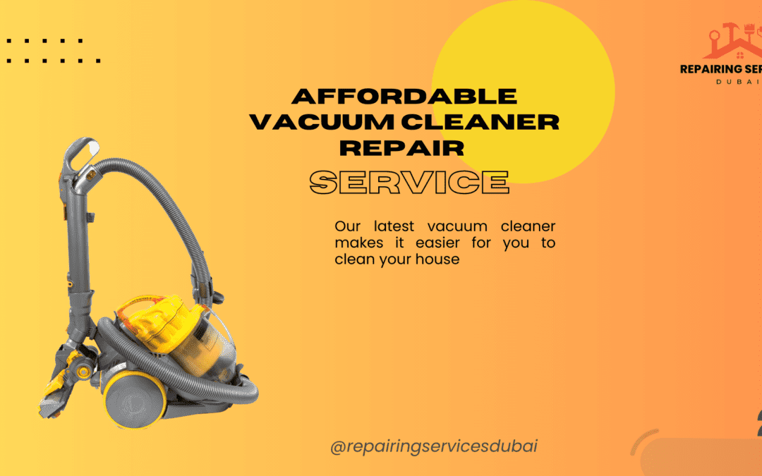 Affordable Vacuum Cleaner Repair Service | RSD | 0505329908