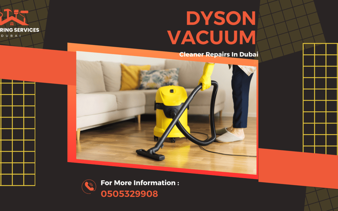 Dyson Vacuum Cleaner Repairs In Dubai