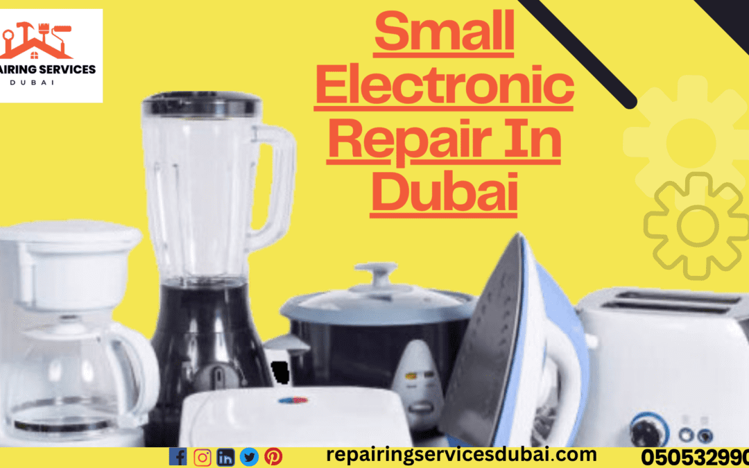 Small Electronic Repairs In Dubai | 055329908 Repairing Services Dubai