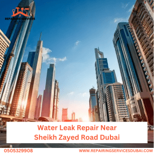 Water Leak Repair Near Sheikh Zayed Road Dubai 