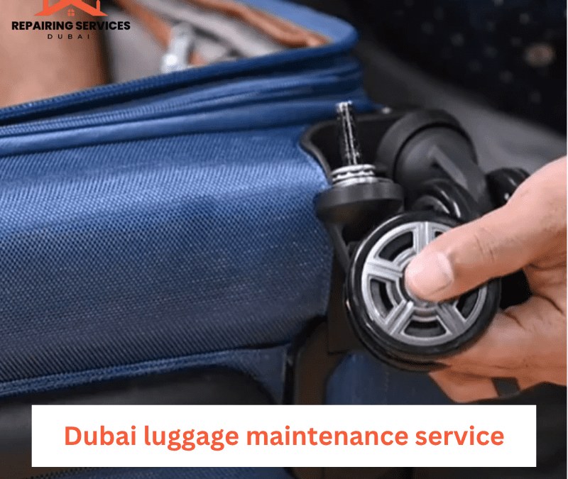 Dubai Luggage Maintenance Service