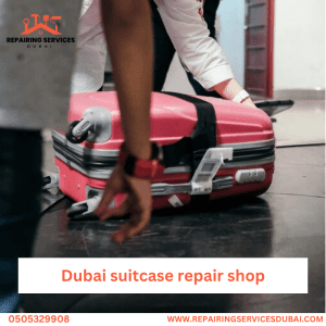Dubai suitcase repair shop
