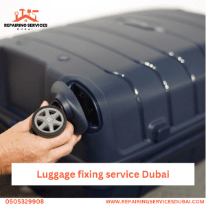 Luggage fixing service Dubai