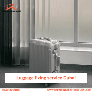 Luggage fixing service Dubai