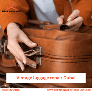 Vintage luggage repair Dubai