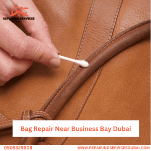 Bag Repair Near Business Bay Dubai