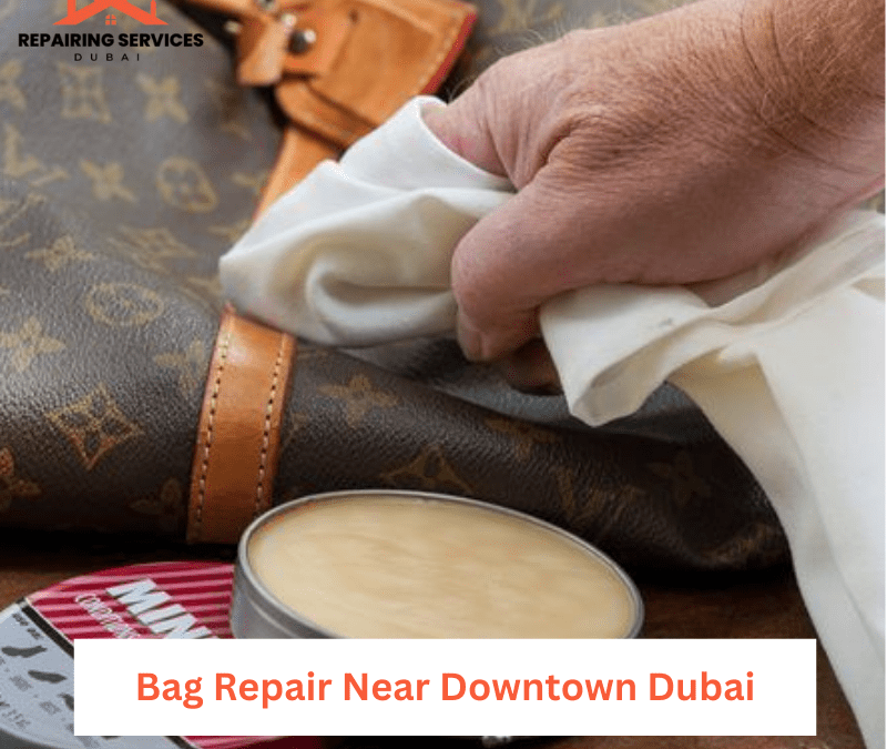 Bag Repair Near Downtown Dubai