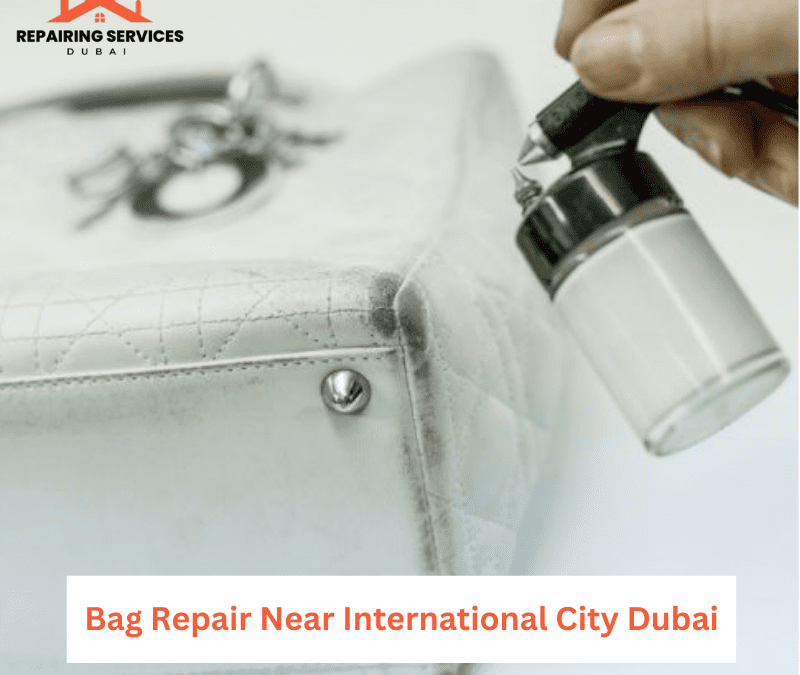 Bag Repair Near International City Dubai