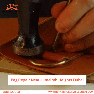 Bag Repair Near Jumeirah Heights Dubai