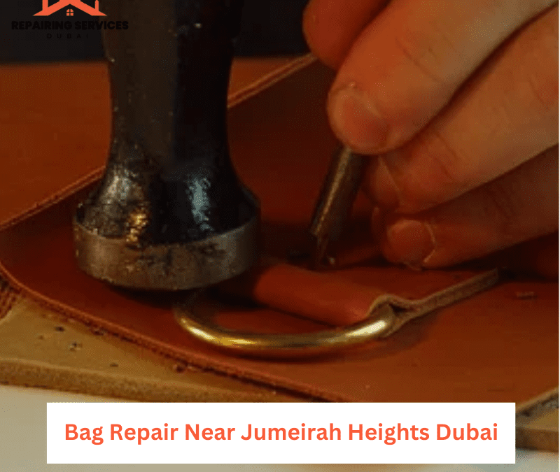 Bag Repair Near Jumeirah Heights Dubai