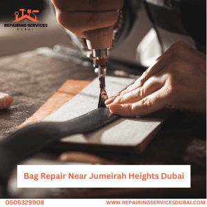 Bag Repair Near Jumeirah Heights Dubai
