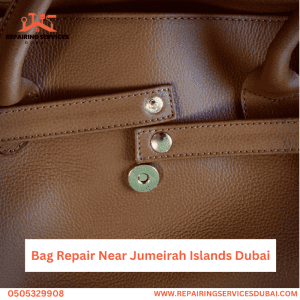 Bag Repair Near Jumeirah Islands Dubai