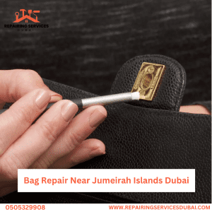 Bag Repair Near Jumeirah Islands Dubai