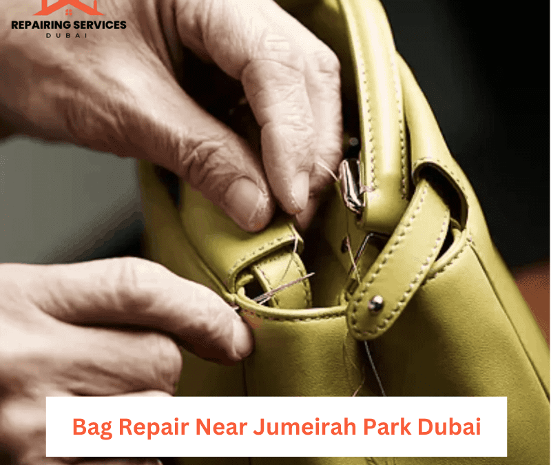 Bag Repair Near Jumeirah Park Dubai