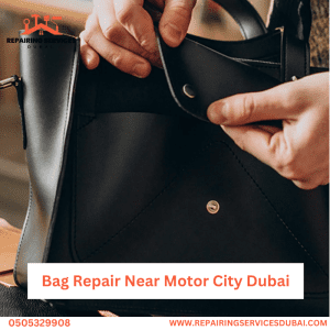 Bag Repair Near Motor City Dubai