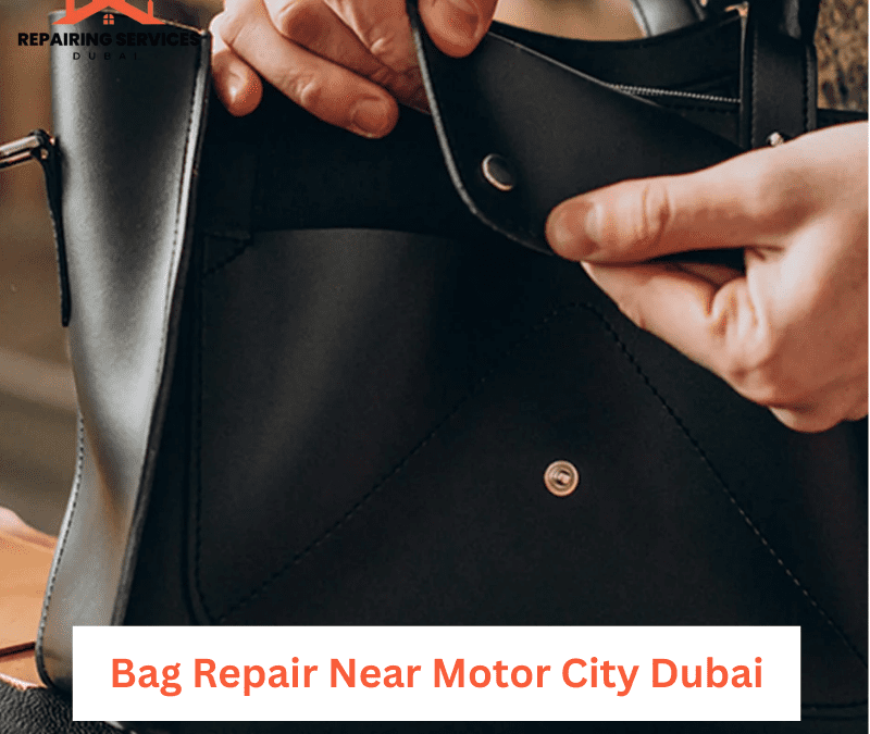 Bag Repair Near Motor City Dubai