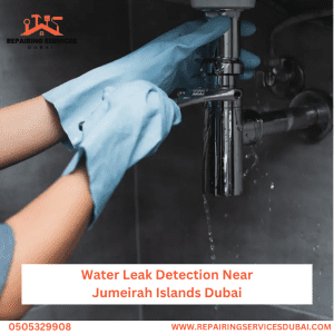 Water Leak Detection Near Jumeirah Islands Dubai