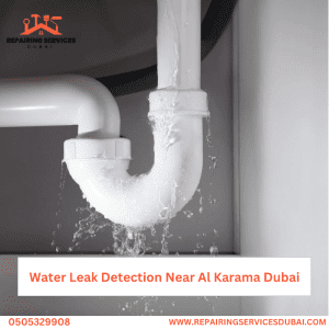 Water Leak Detection Near Al Karama Dubai